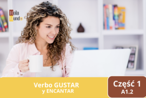 Część 1  Verbo gustar y encantar